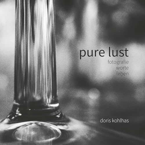 Pure Lust: Fotografie Worte Leben