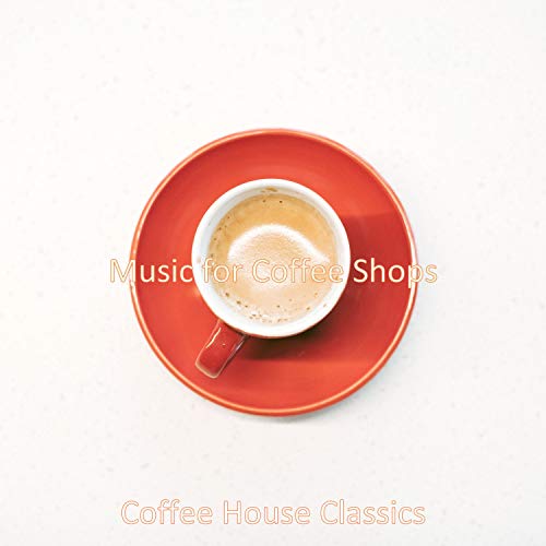 Music for Coffee Shops Coffee House Classics Digital Music