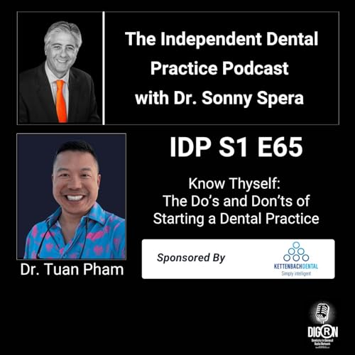 DIGRN Presents: The Independent Dental Practice Podcast - Guest: Dr. Tuan Pham (Part One)