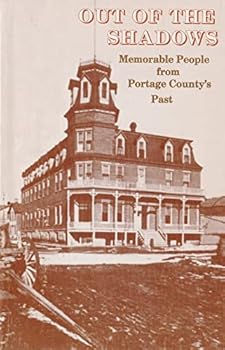 Paperback Out of the Shadows: Memorable People From Portage County's Past Book