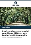 euphorbia lathyris kaufen  Insektenabwehrpotenzial von Öl aus Blättern von Euphorbia Heterophylla: Und sein insektenabweisendes Potenzial