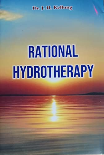RATIONAL HYDROTHERAPY by Dr. JH Kellogg and Hydrotherapy by Dr. K...