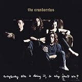 Everybody Else Is Doing It, So Why Can't We? - The Cranberries