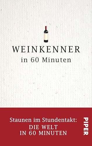 Weinkenner in 60 Minuten: Staunen im Stundentakt – Die Welt in 60 Minuten