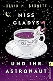  Miss Gladys und ihr Astronaut: Roman