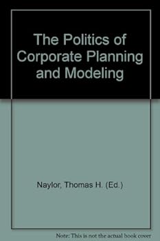 Paperback The Politics of Corporate Planning and Modeling Book