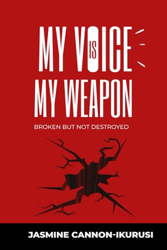 My Voice Is My Weapon: Broken But Not Destroyed