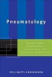 Pneumatology: The Holy Spirit in Ecumenical, International, and Contextual Perspective