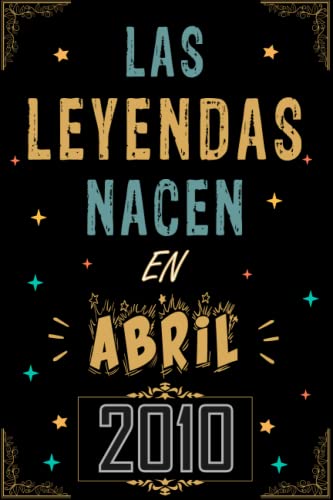 CUADERNO, LAS LEYENDAS NACEN EN ABRIL 2010: Regalo de 13 cumpleaños para mujeres y hombres, ideas de 13 cumpleaños... un cumpleaños... divertido, ... regalo de 13 cumpleaños para él/ella.