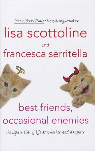 Best Friends, Occasional Enemies: The Lighter Side of Life as a Mother and Daughter (Thorndike Press Large Print Basic)