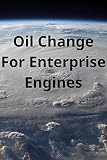 Oil Change For Enterprise Engines (English Edition)