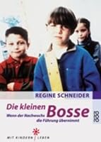 Die kleinen Bosse. Wenn der Nachwuchs die Führung übernimmt. 3499609525 Book Cover