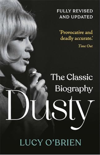 Dusty: The Classic Biography Revised and Updated