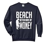 Beach Better Have My Money Precious Metal Detecting Comfort Colors Adult Sweatshirt