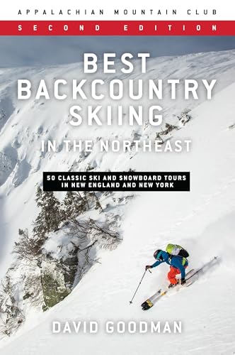 Best Backcountry Skiing in the Northeast: 50 Classic Ski and Snow...