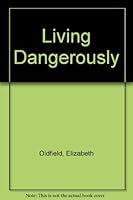 Living Dangerously 0263115585 Book Cover