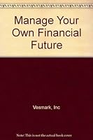 Manage Your Own Financial Future 0965029301 Book Cover