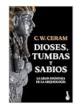 Dioses, tumbas y sabios. La gran aventura de la arqueologia (Spanish Edition)