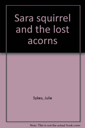 Sara squirrel and the lost acorns B0006S879M Book Cover