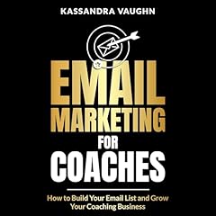 Email Marketing for Coaches Audiobook By Kassandra Vaughn cover art