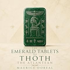 The Emerald Tablets Of Thoth The Atlantean (Illustrated) (Annotated) Audiobook By Maurice Doreal cover art