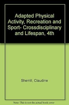 Paperback Adapted Physical Activity, Recreation and Sport- Crossdisciplinary and Lifespan, 4th Book