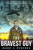 The Bravest Guy: A True Story of Overcoming Impossible Odds