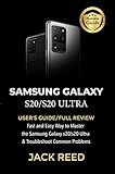 SAMSUNG GALAXY S20/S20 ULTRA: USER'S GUIDE/FULL REVIEW Fast and Easy Way to Master the Samsung Galaxy s20/s20 Ultra and Troubleshoot Common Problems (English Edition)
