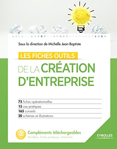 Télécharger Les fiches outils de la création d'entreprise: 75 fiches opérationnelles - 15 cas pratiques - 165 PDF Ebook En Ligne