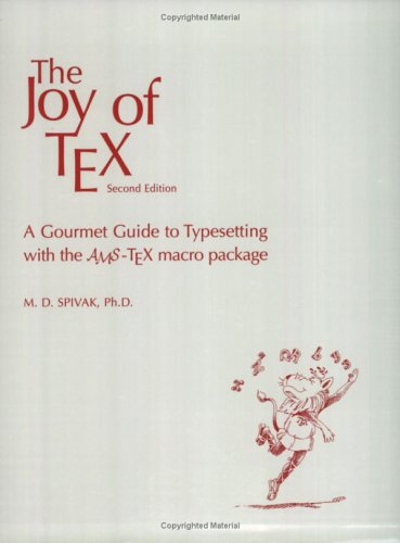 The Joy of TEX: A Gourmet Guide to Typesetting with the AMS-TEX Macro Package