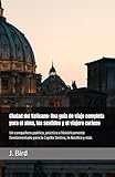 Ciudad del Vaticano: Una guía de viaje completa para el alma, los sentidos y el viajero curioso: Un compañero poético, práctico e históricamente fundamentado para la Capilla Sixtina, la Basílica y más