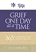 Grief One Day at a Time: 365 Meditations to Help You Heal After Loss