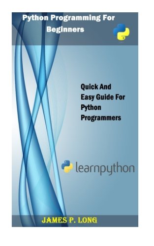 Python Programming For Beginners: Quick And Easy Guide For Python ...
