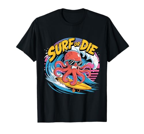 Surf or Die Octopus Surfing - Funny Ocean Tee T-Shirt