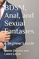 BDSM, Anal, and Sexual Fantasies: A Beginner's Guide 1798577208 Book Cover
