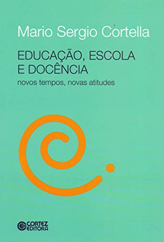 Educação, escola e docência - novos tempos, novas atitudes: novos tempos, novas atitudes