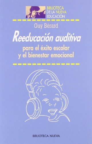 Reeducación auditiva: para el éxito escolar y el bienestar emocional (Biblioteca de la Nueva Educa