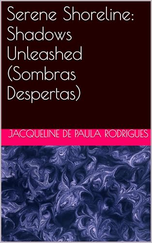 Serene Shoreline: Shadows Unleashed (Sombras Despertas) (Mistérios de Serene Shoreline Livro 3)