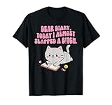 Dear Diary, I Almost Slapped, Cat Lovers, Joke T-Shirt