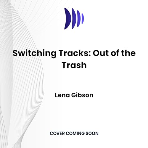 Switching Tracks Out of the Trash Train Hoppers, Book 1