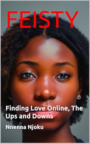 FEISTY : Finding Love Online, The Ups and Downs (Flames of Tales...
