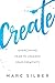 Create: Overcoming Fear to Unleash Your Creativity (Photography Art Book, Creative Thinking, Creative Expression, and Readers of Steal Like an Artist)