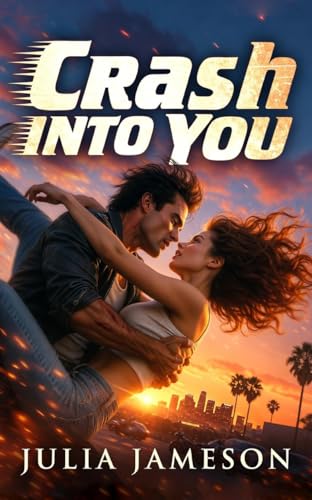 Crash Into You: a 1990s Hollywood stuntman romance (Lights, Camera, Love)