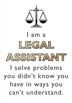 Paperback I'm A Legal Assistant I Solve Problems Your Didn't Know Your Have In Ways You Can't Understand: A Classic Ruled/Lined Notebook/Journal for ... Law Firm, Appreciation Gift, Legal Staff) Book