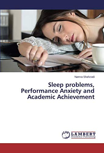 Sleep problems, Performance Anxiety and Academic Achievement