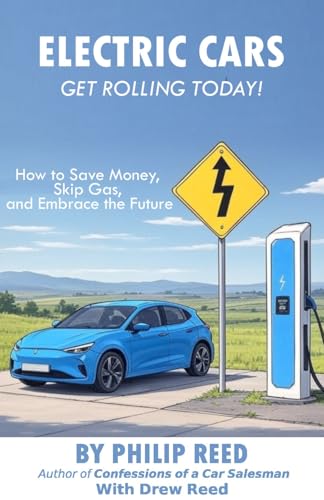 Electric Cars; Get Rolling Today: How to Save Money, Skip