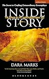 Inside Story: The Power of the Transformational Arc: The Secret to Crafting Extraordinary Screenplays (Professional Media Practice)