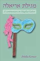 Megillat Ariella: A Commentary on Megillat Esther 1523315938 Book Cover