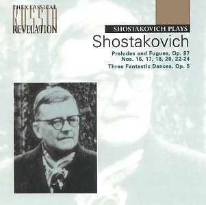 Image of Shostakovich Plays Shostakovich: Preludes and Fugues, Op. 87 / Three Fantastic Dances, Op. 5