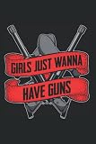 Paintball Female Player - Girls Just Wanna Have Guns Notebook: Dotted Lined Paintball Journal